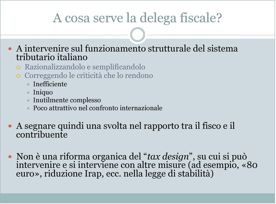 criticità che lo rendono Inefficiente Iniquo Inutilmente complesso Poco attrattivo nel confronto internazionale A segnare quindi