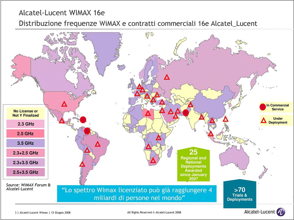 5 GHz 25 Regional and National Deployments Awarded since January 2007 Source: WiMAX Forum & Alcatel-Lucent Lo spettro Wimax