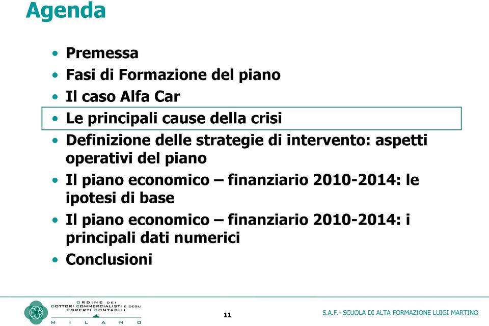 operativi del piano Il piano economico finanziario 2010-2014: le ipotesi di