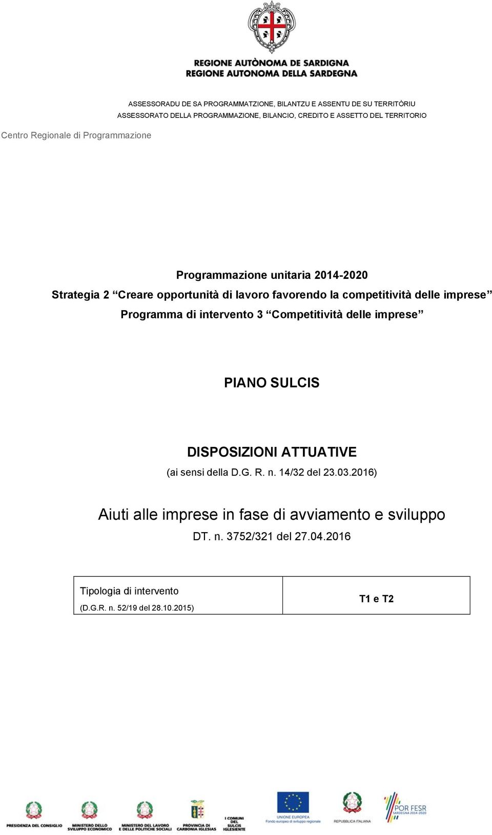 favorendo la competitività delle imprese Programma di intervento 3 Competitività delle imprese PIANO SULCIS DISPOSIZIONI ATTUATIVE