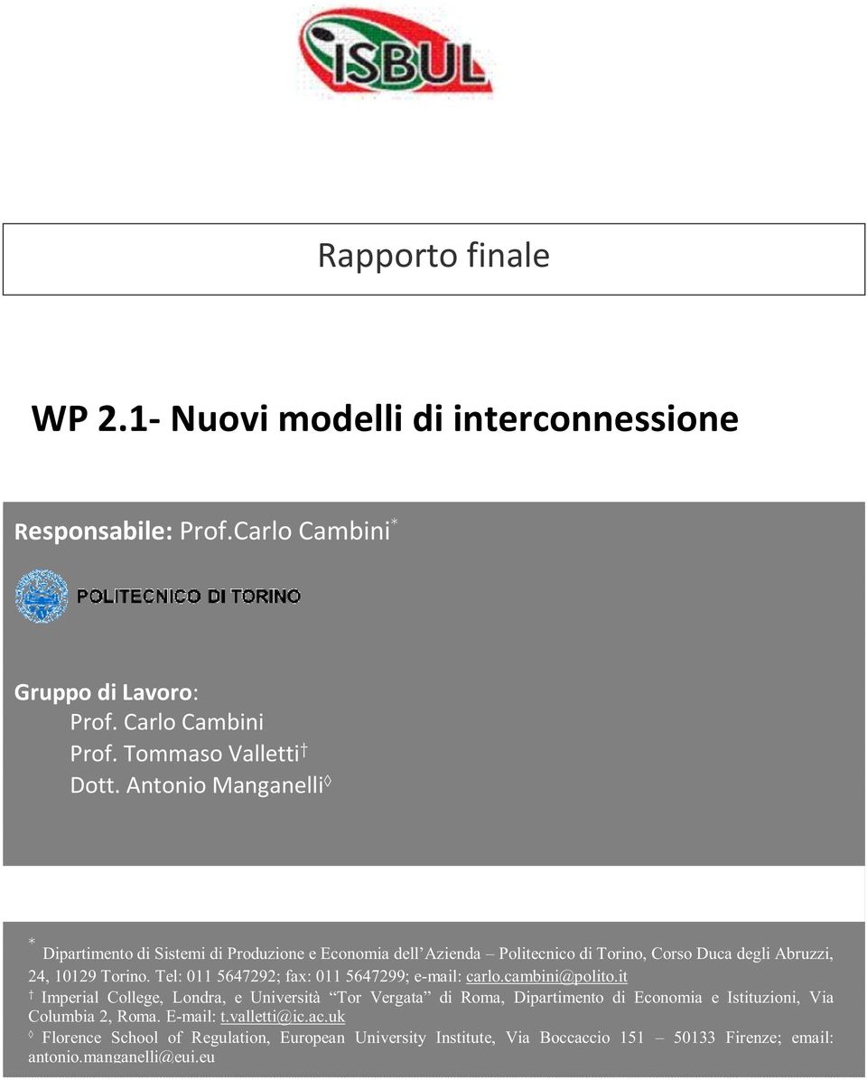 Antonio Manganelli * Dipartimento di Sistemi di Produzione e Economia dell Azienda Politecnico di Torino, Corso Duca degli Abruzzi, 24, 10129 Torino.