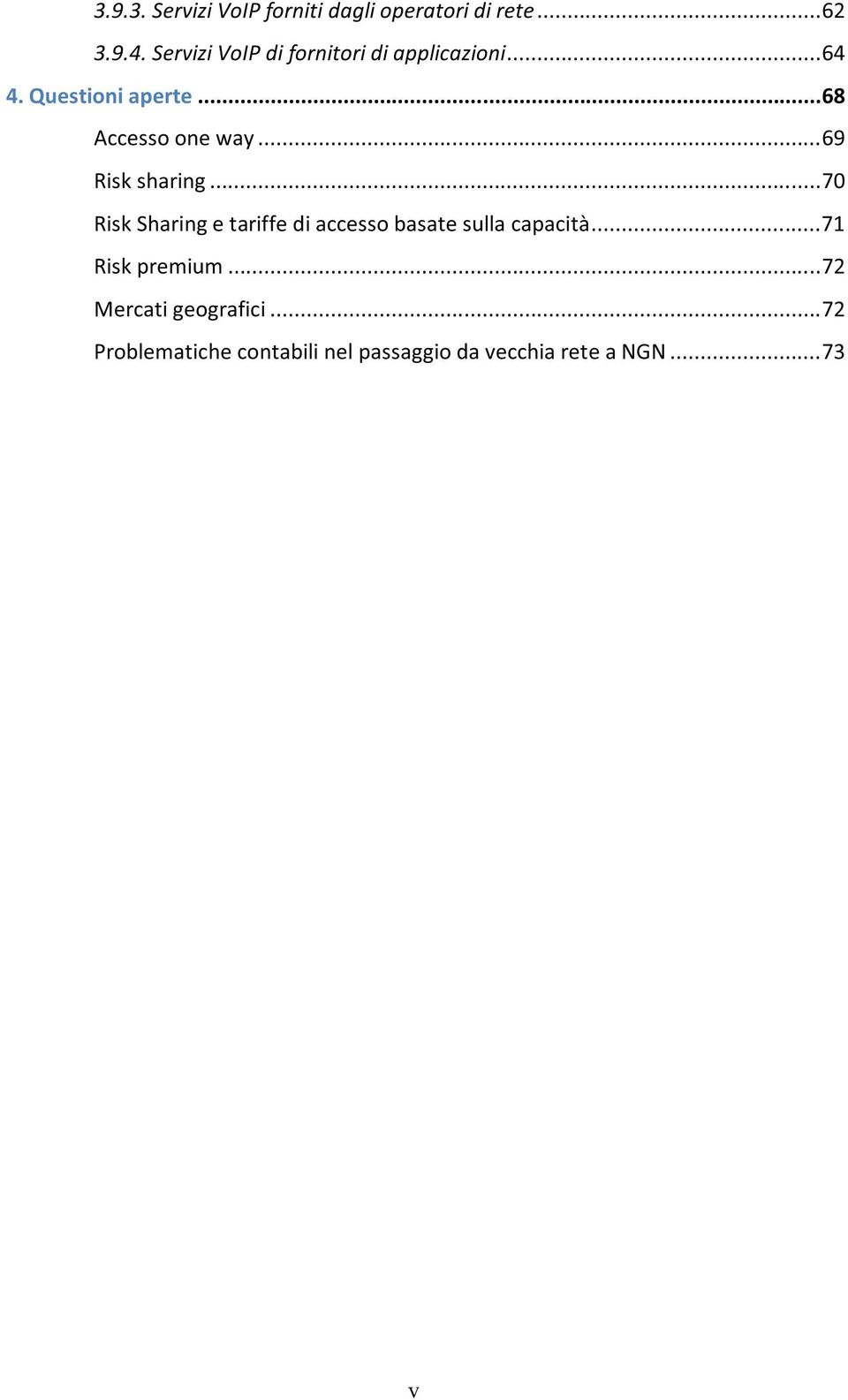 ..69 Risk sharing...70 Risk Sharing e tariffe di accesso basate sulla capacità.