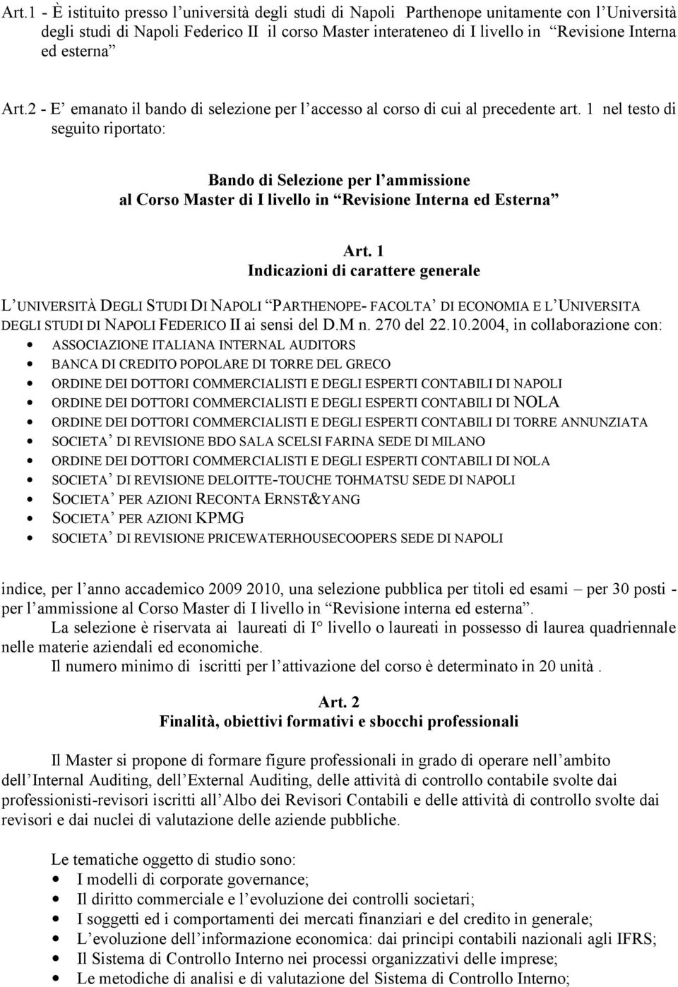 1 nel testo di seguito riportato Bando di Selezione per l ammissione al Corso Master di I livello in Revisione Interna ed Esterna Art.