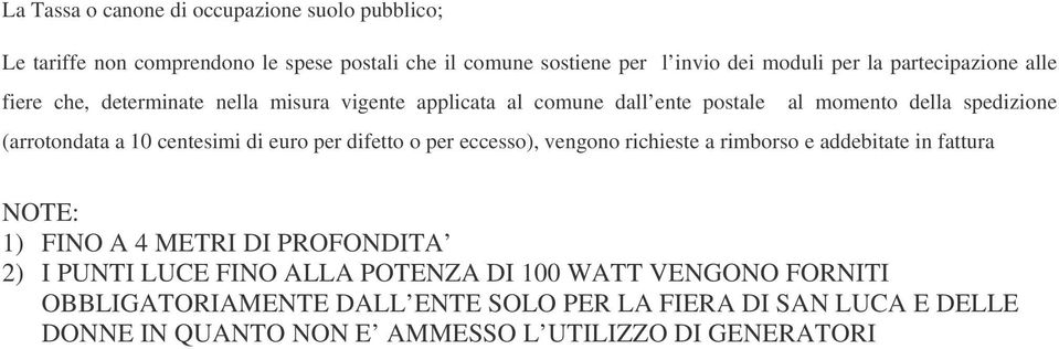 centesimi di euro per difetto o per eccesso), vengono richieste a rimborso e addebitate in fattura NOTE: 1) FINO A 4 METRI DI PROFONDITA 2) I PUNTI LUCE