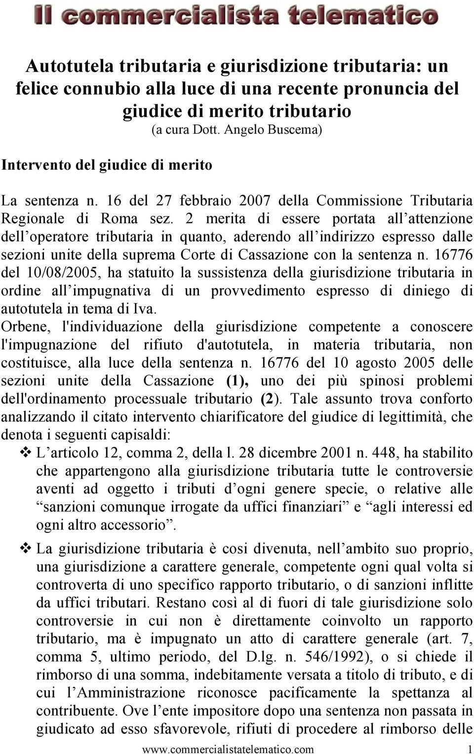 2 merita di essere portata all attenzione dell operatore tributaria in quanto, aderendo all indirizzo espresso dalle sezioni unite della suprema Corte di Cassazione con la sentenza n.