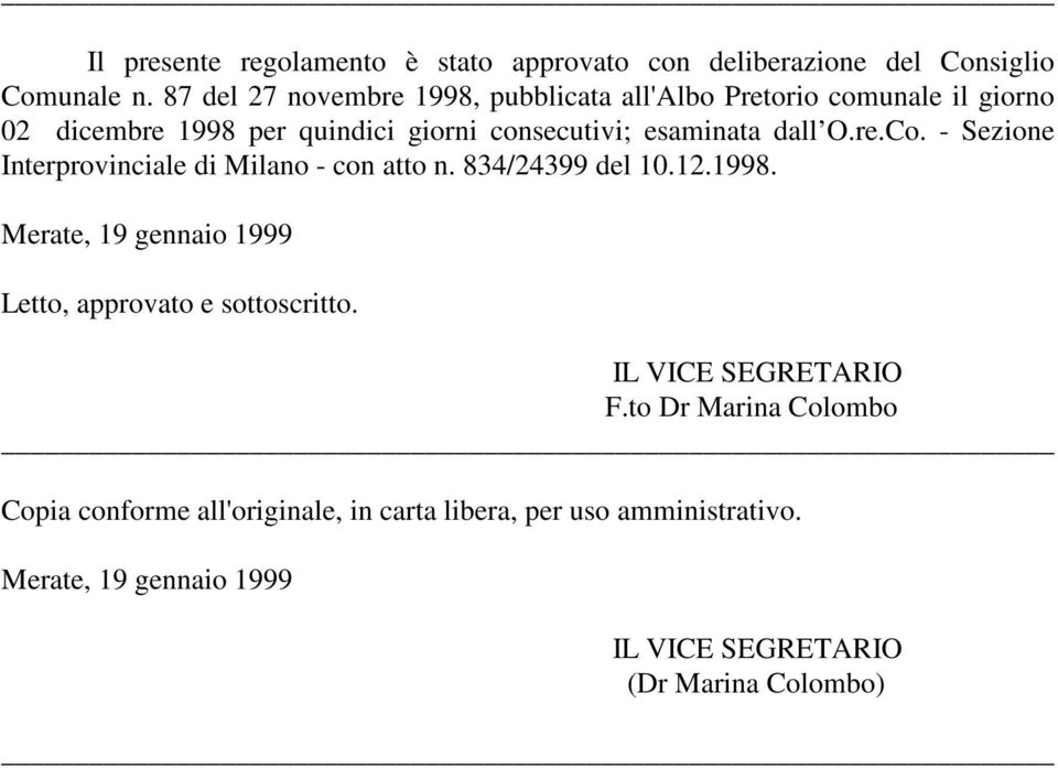 consecutivi; esaminata dall O.re.Co. - Sezione Interprovinciale di Milano - con atto n. 834/24399 del 10.12.1998.