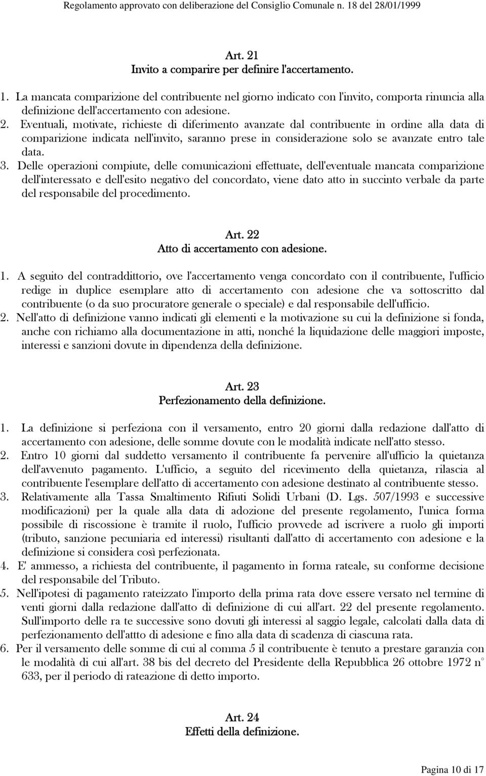 3. Delle operazioni compiute, delle comunicazioni effettuate, dell'eventuale mancata comparizione dell'interessato e dell'esito negativo del concordato, viene dato atto in succinto verbale da parte