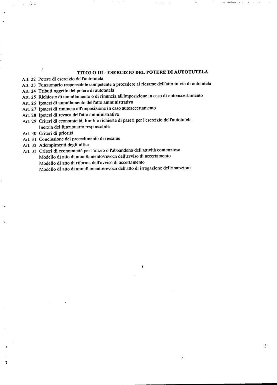 27 Ipotesi di rinuncia all'imposizione in caso autoaccertamento Art. 28 Ipotesi di revoca dell'atto amministrativo Art.