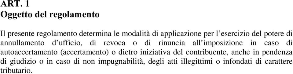 caso di autoaccertamento (accertamento) o dietro iniziativa del contribuente, anche in