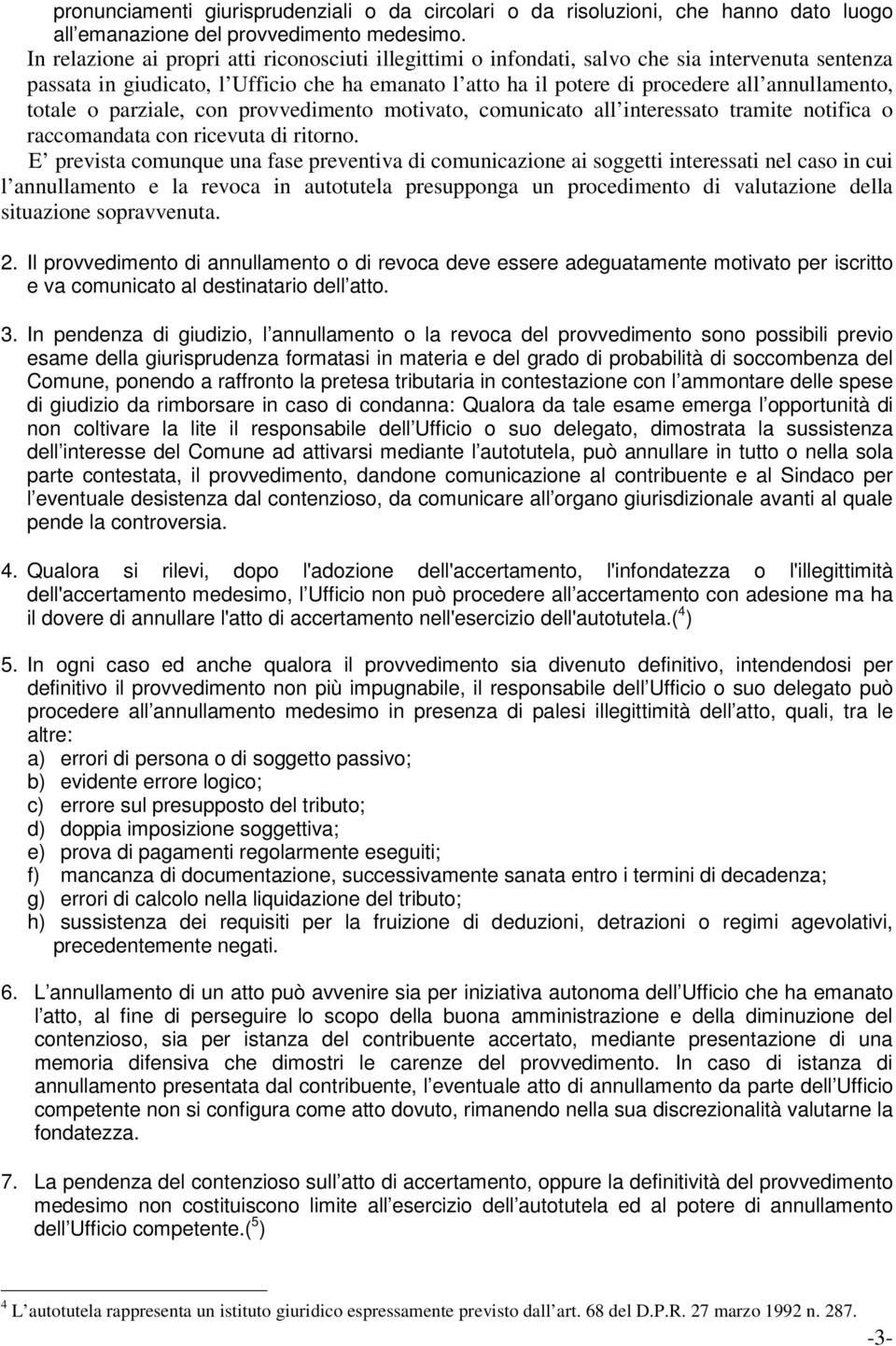 totale o parziale, con provvedimento motivato, comunicato all interessato tramite notifica o raccomandata con ricevuta di ritorno.