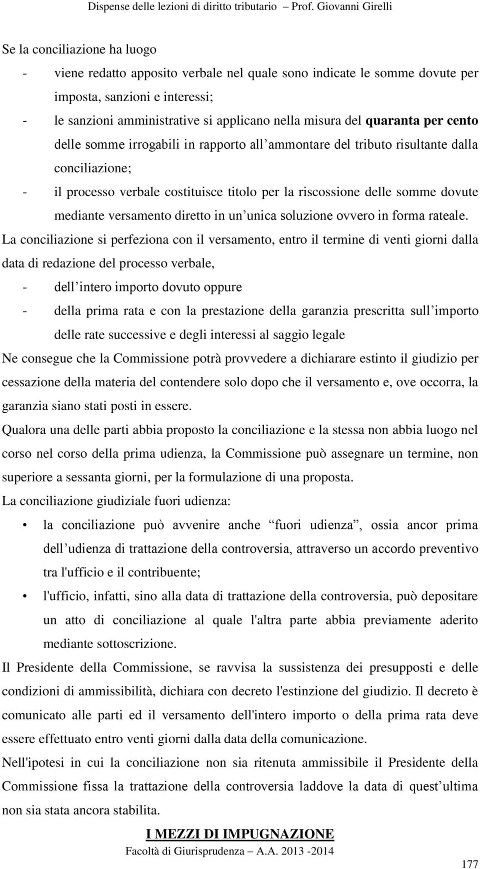 versamento diretto in un unica soluzione ovvero in forma rateale.