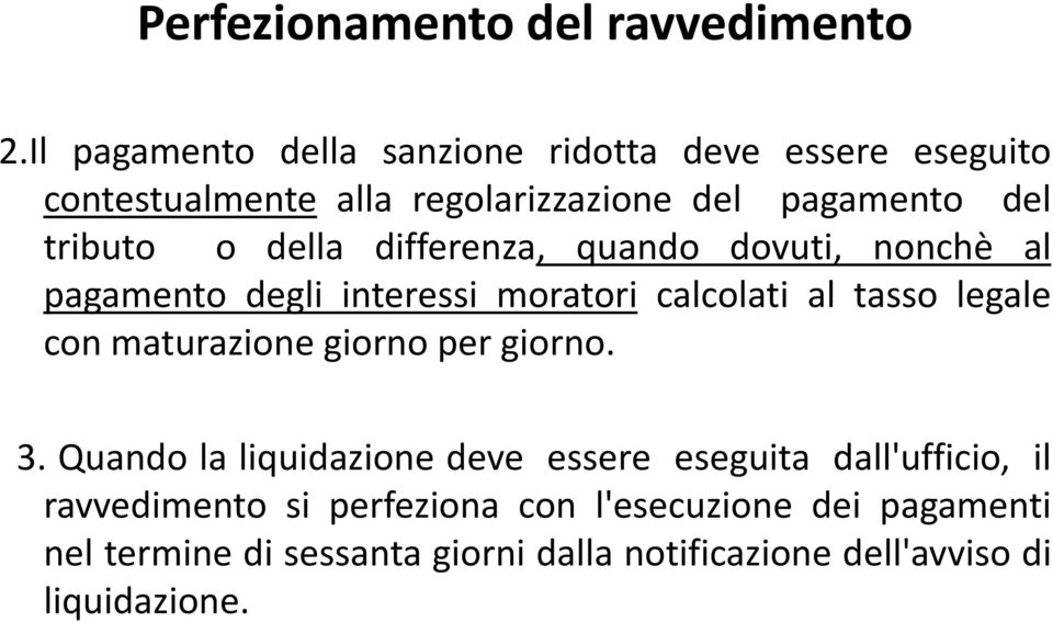 della differenza, quando dovuti, nonchè al pagamento degli interessi moratori calcolati al tasso legale con maturazione