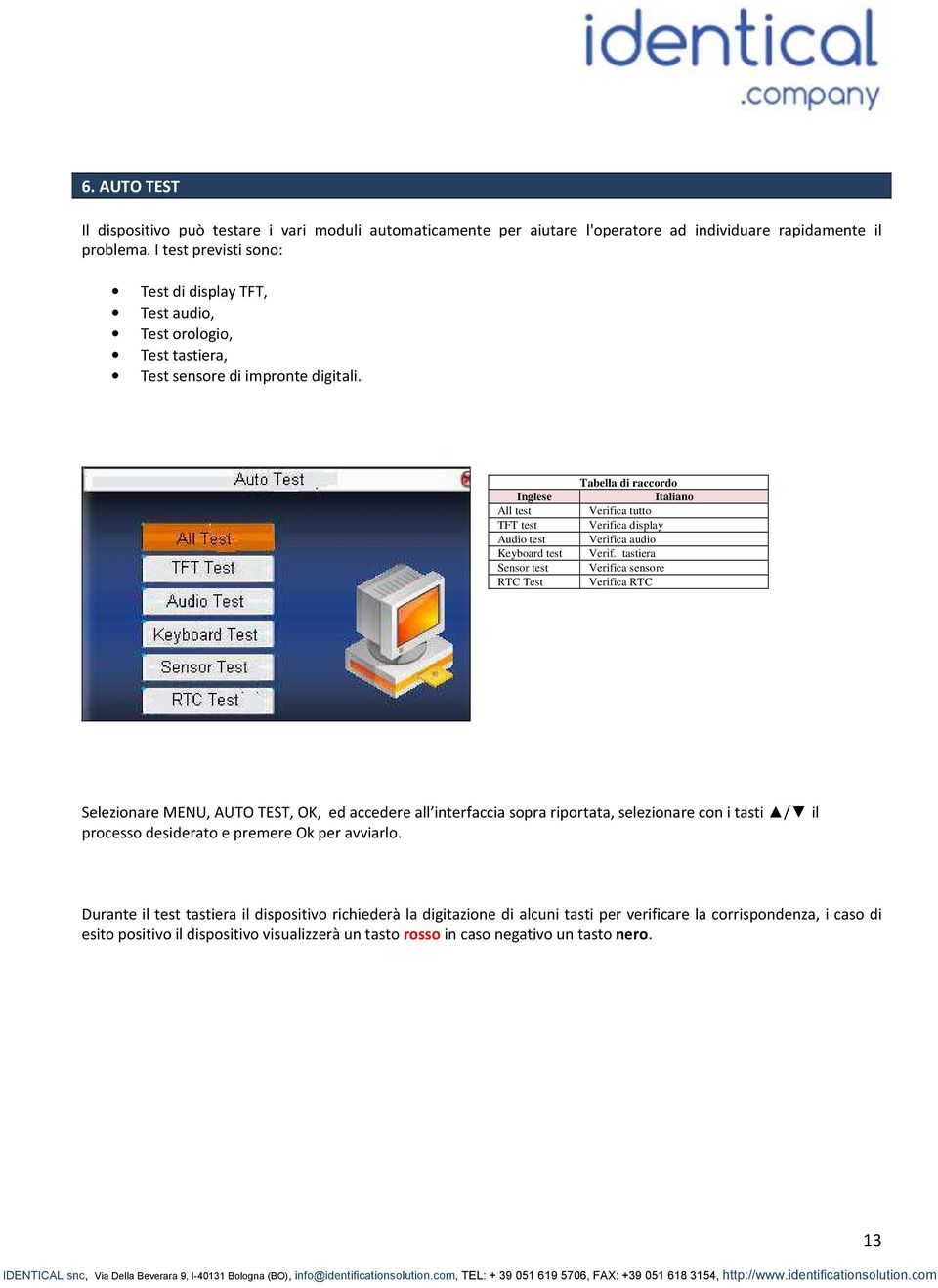 Inglese All test TFT test Audio test Keyboard test Sensor test RTC Test Italiano Verifica tutto Verifica display Verifica audio Verif.