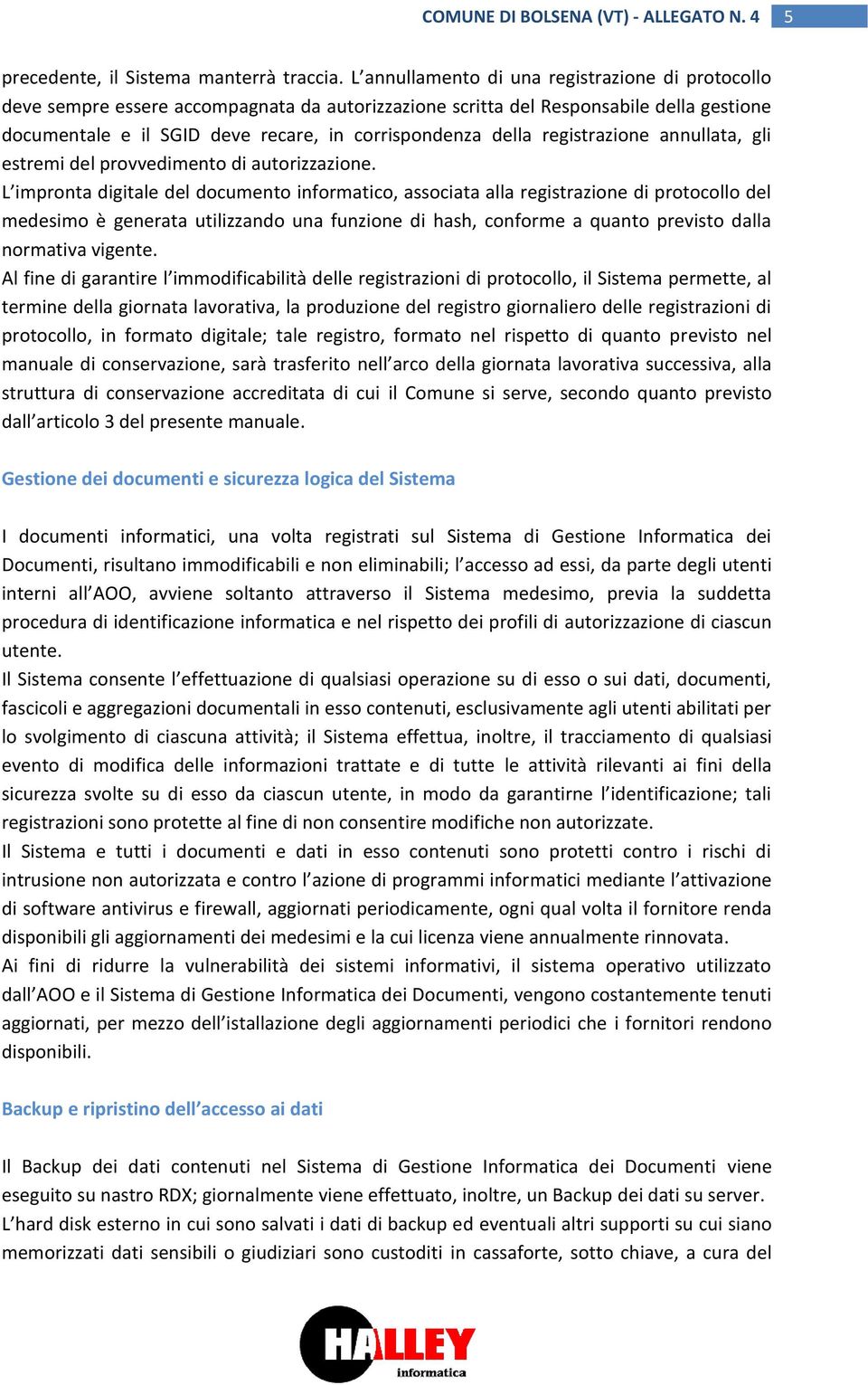 registrazione annullata, gli estremi del provvedimento di autorizzazione.