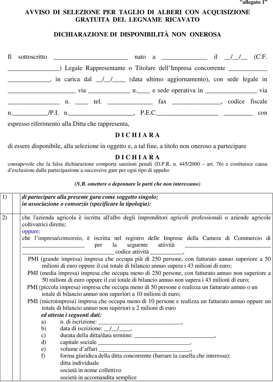 E.C. con espresso riferimento alla Ditta che rappresenta, di essere disponibile, alla selezione in oggetto e, a tal fine, a titolo non oneroso a partecipare consapevole che la falsa dichiarazione