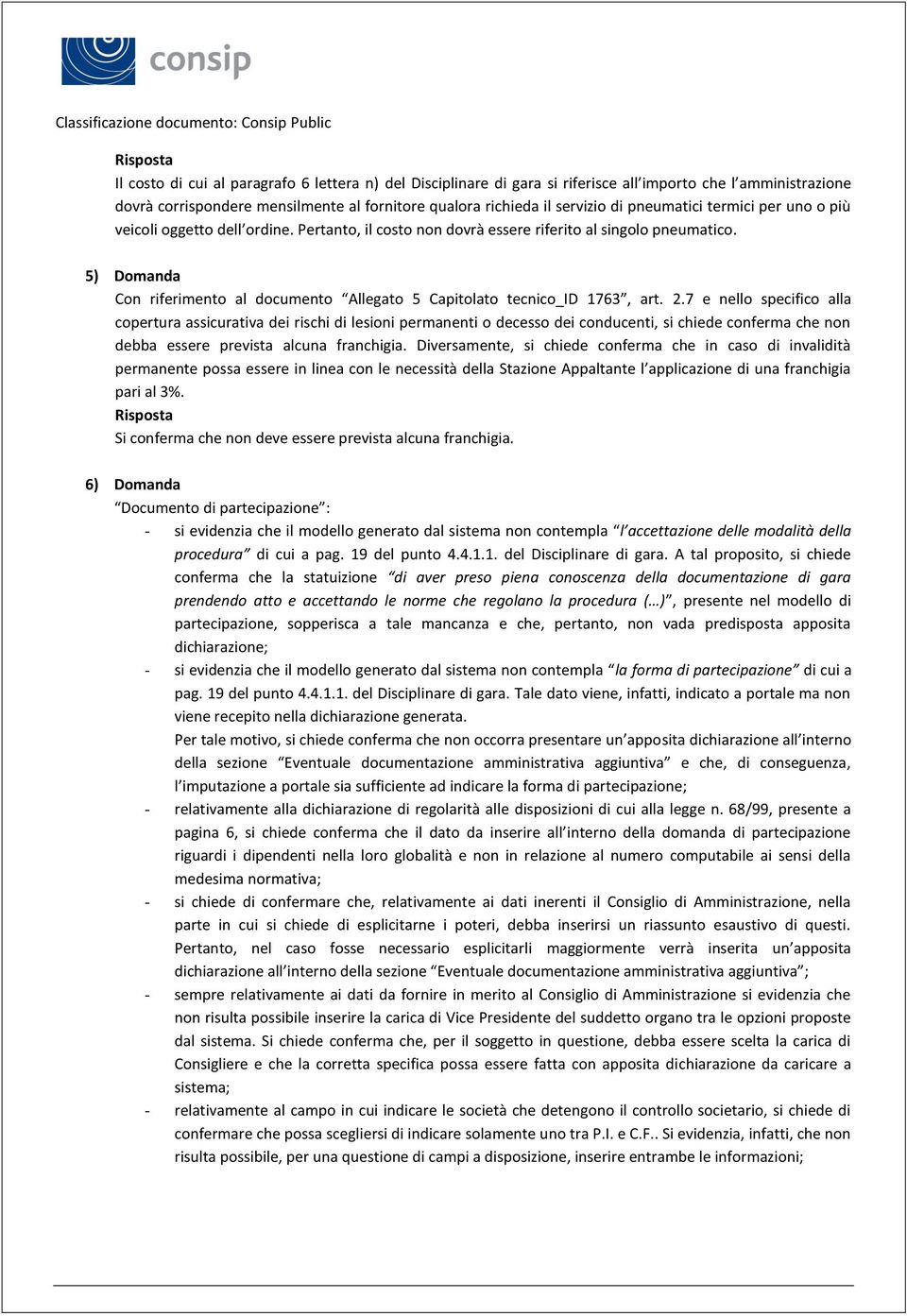 5) Domanda Con riferimento al documento Allegato 5 Capitolato tecnico_id 1763, art. 2.