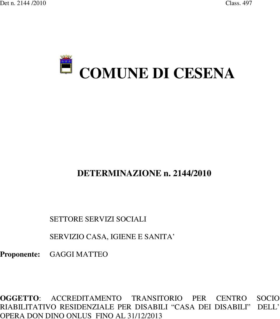 Proponente: GAGGI MATTEO OGGETTO: ACCREDITAMENTO TRANSITORIO PER