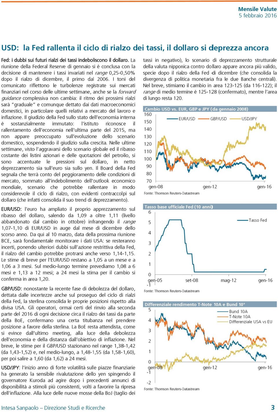 I toni del comunicato riflettono le turbolenze registrate sui mercati finanziari nel corso delle ultime settimane, anche a se la forward guidance complessiva non cambia: il ritmo dei prossimi rialzi