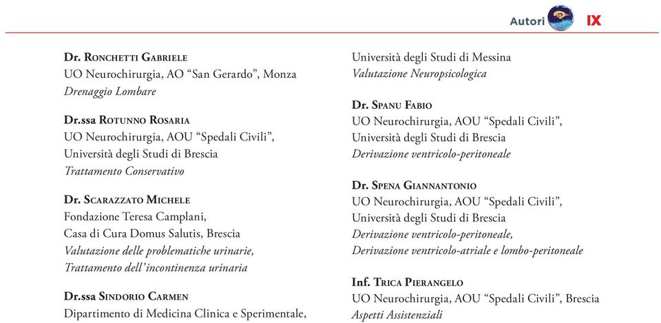 Dr.ssa Sindorio Carmen Dipartimento di Medicina Clinica e Sperimentale, Università degli Studi di Messina Valutazione Neuropsicologica Dr.