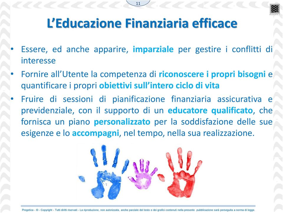 Fruire di sessioni di pianificazione finanziaria assicurativa e previdenziale, con il supporto di un educatore