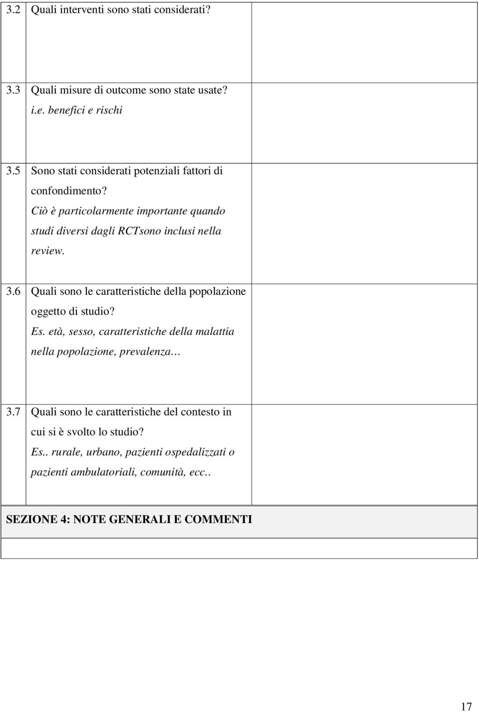 3.6 Quali sono le caratteristiche della popolazione oggetto di? Es. età, sesso, caratteristiche della malattia nella popolazione, prevalenza 3.