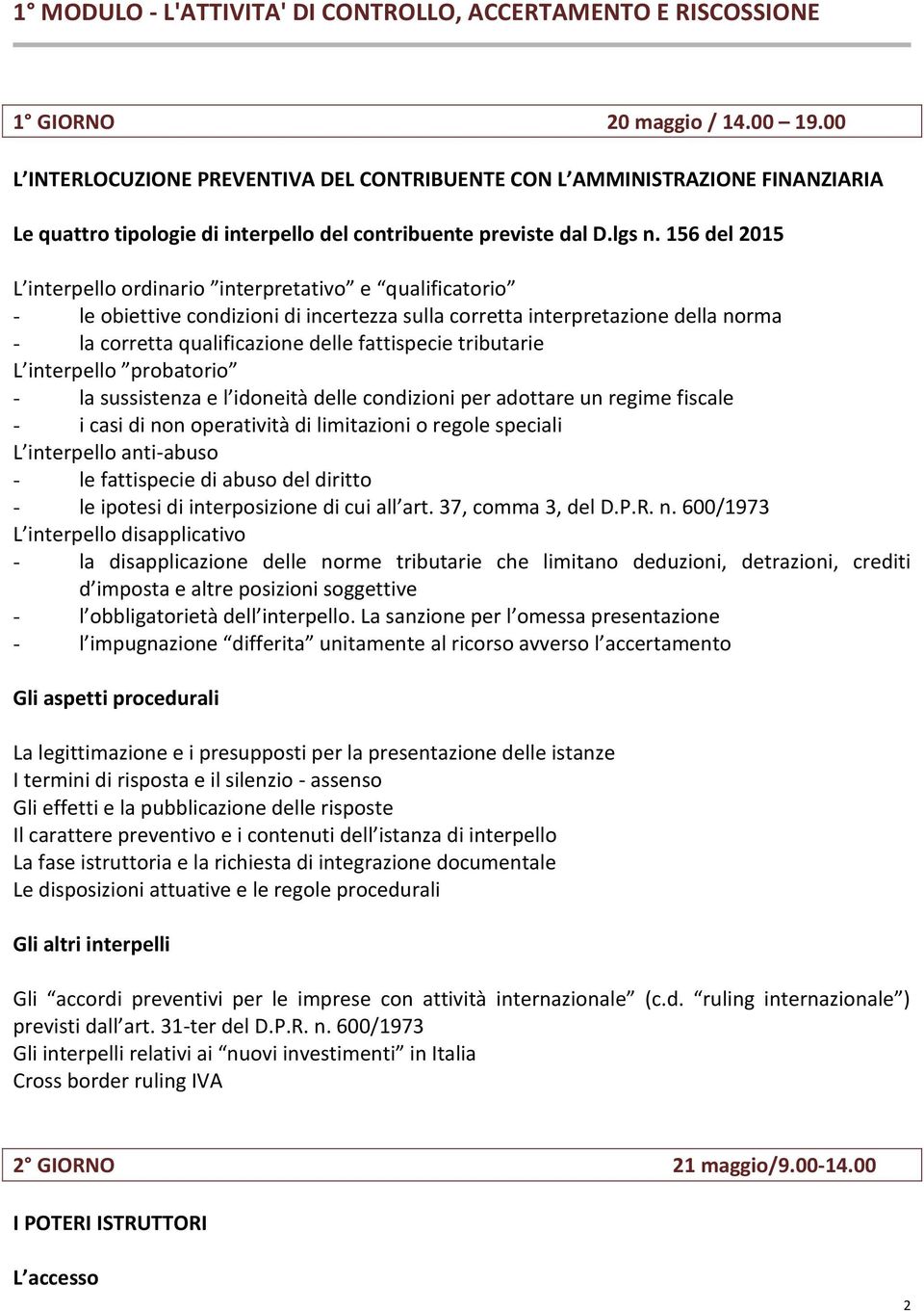 156 del 2015 L interpello ordinario interpretativo e qualificatorio - le obiettive condizioni di incertezza sulla corretta interpretazione della norma - la corretta qualificazione delle fattispecie