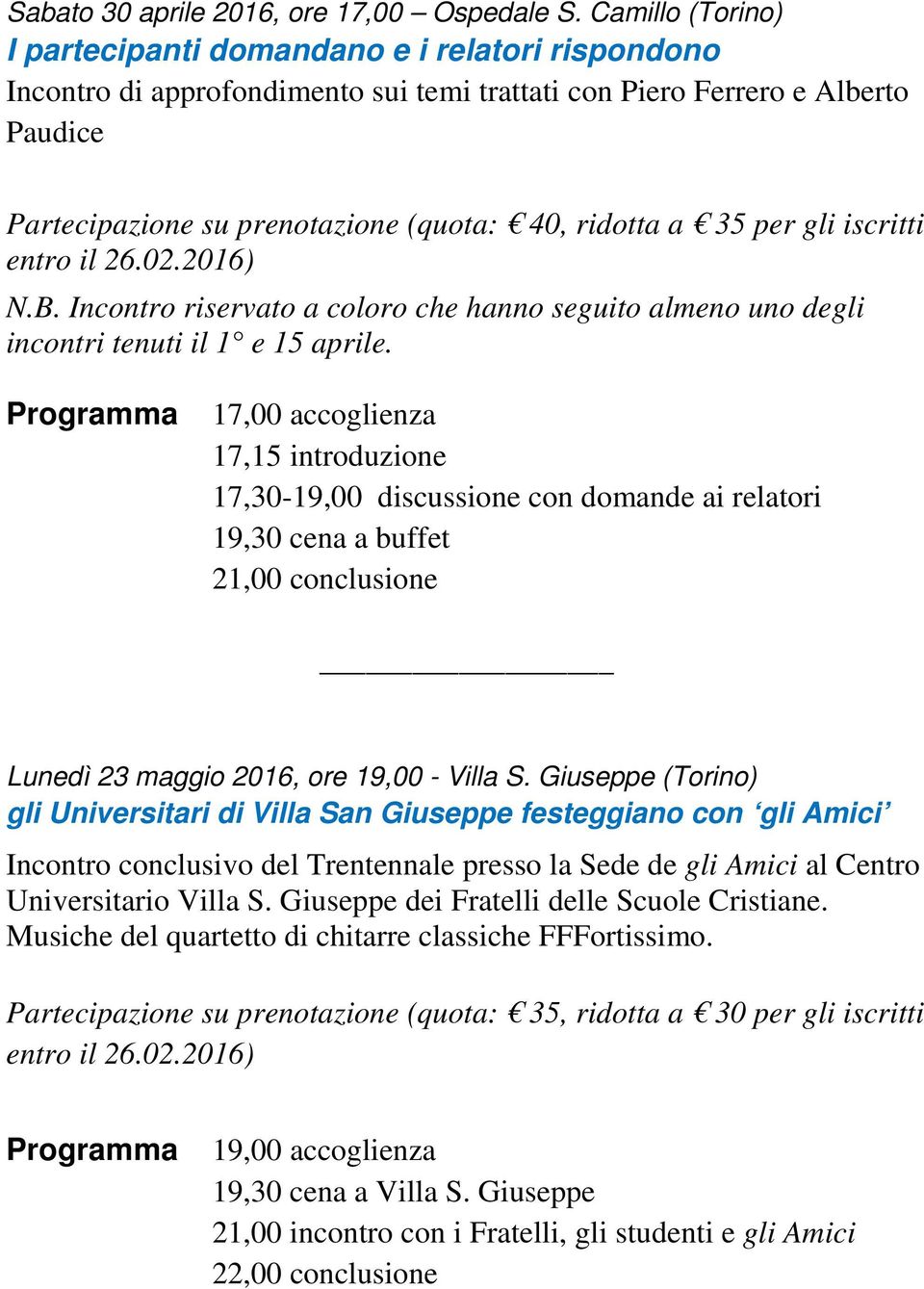 a 35 per gli iscritti entro il 26.02.2016) N.B. Incontro riservato a coloro che hanno seguito almeno uno degli incontri tenuti il 1 e 15 aprile.