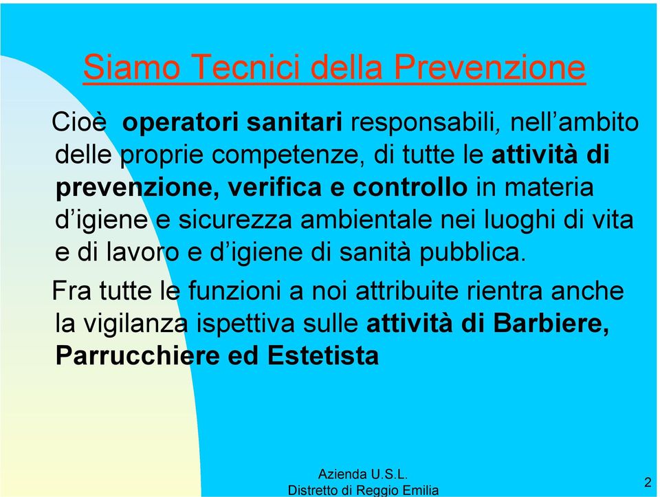 sicurezza ambientale nei luoghi di vita e di lavoro e d igiene di sanità pubblica.