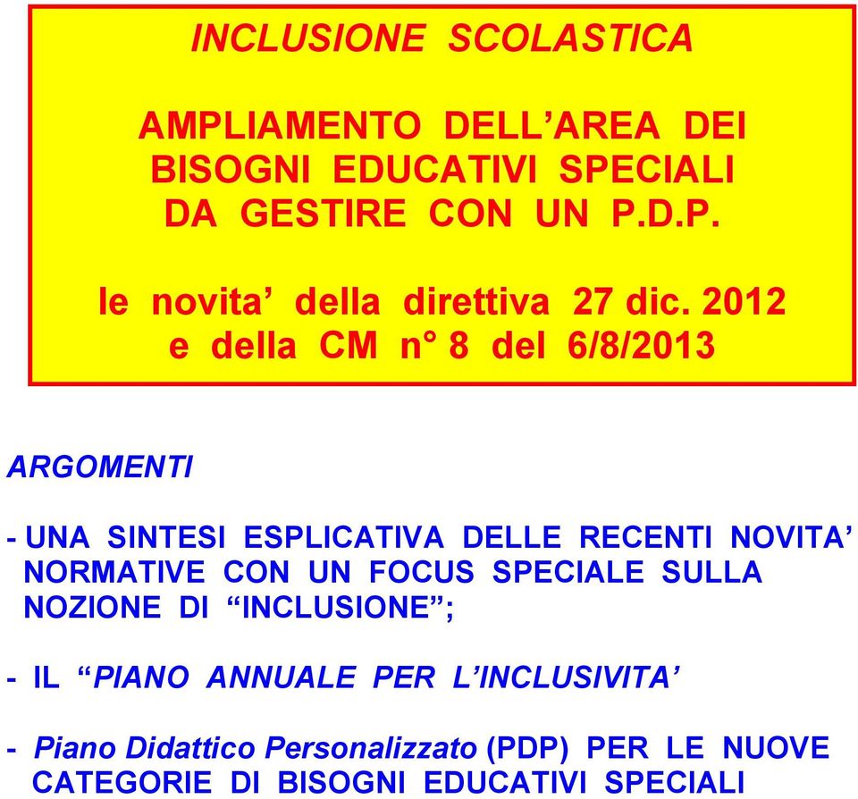 UN FOCUS SPECIALE SULLA NOZIONE DI INCLUSIONE ; - IL PIANO ANNUALE PER L INCLUSIVITA - Piano Didattico