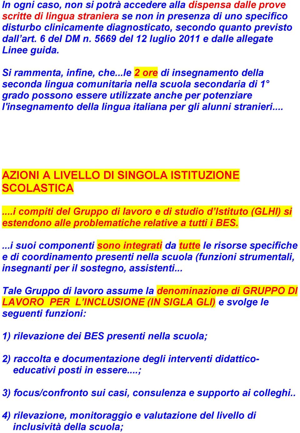 ..le 2 ore di insegnamento della seconda lingua comunitaria nella scuola secondaria di 1 grado possono essere utilizzate anche per potenziare l'insegnamento della lingua italiana per gli alunni