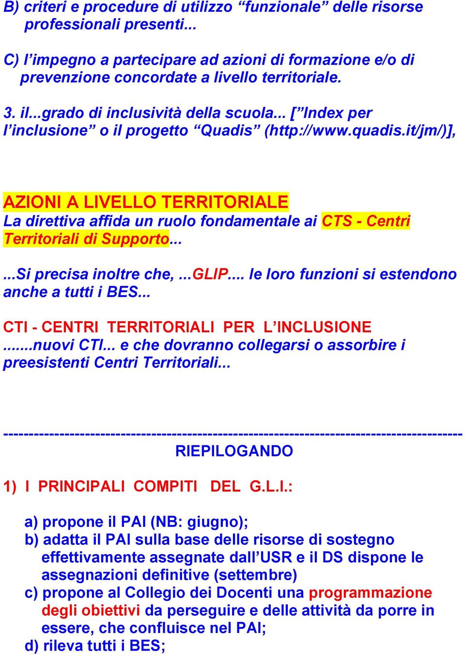 it/jm/)], AZIONI A LIVELLO TERRITORIALE La direttiva affida un ruolo fondamentale ai CTS - Centri Territoriali di Supporto......Si precisa inoltre che,...glip.