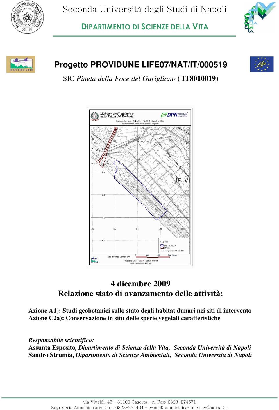 C2a): Conservazione in situ delle specie vegetali caratteristiche Responsabile scientifico: Assunta Esposito, Dipartimento di