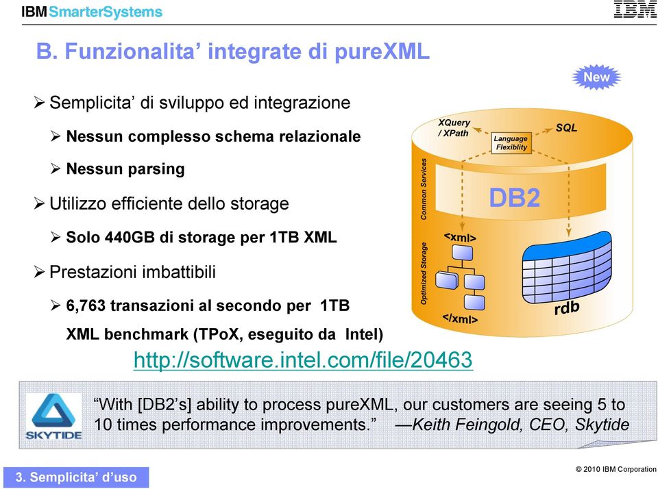 al secondo per 1TB XML benchmark (TPoX, eseguito da Intel) http://software.intel.