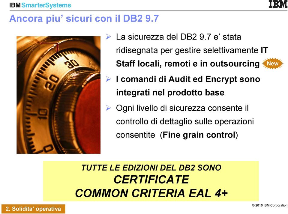 Audit ed Encrypt sono integrati nel prodotto base Ogni livello di sicurezza consente il controllo di