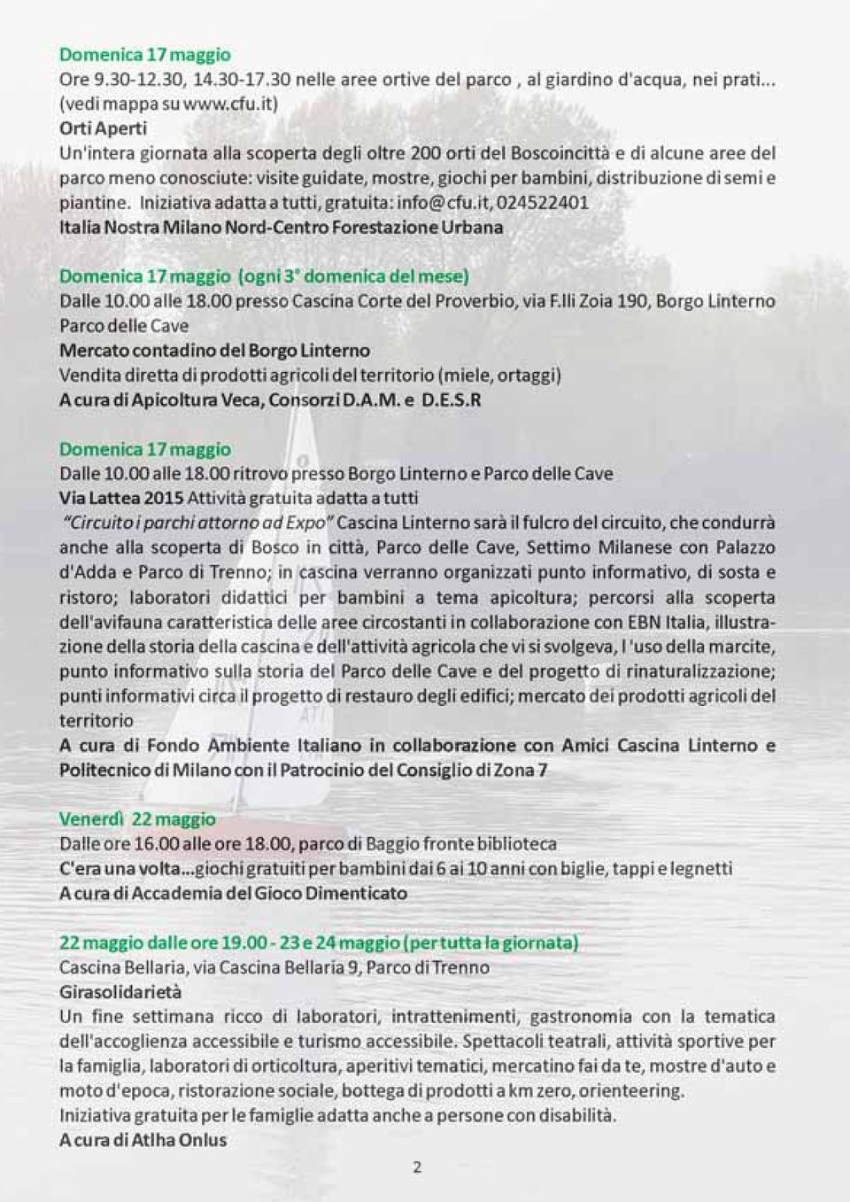 piantine. Iniziativa adatta a tutti, gratuita: info@cfu.it, 024522401 Italia Nostra Milano Nord-Centro Forestazione Urbana Domenica 17 maggio (ogni 3 domenica del mese) Dalle 10.00 alle 18.