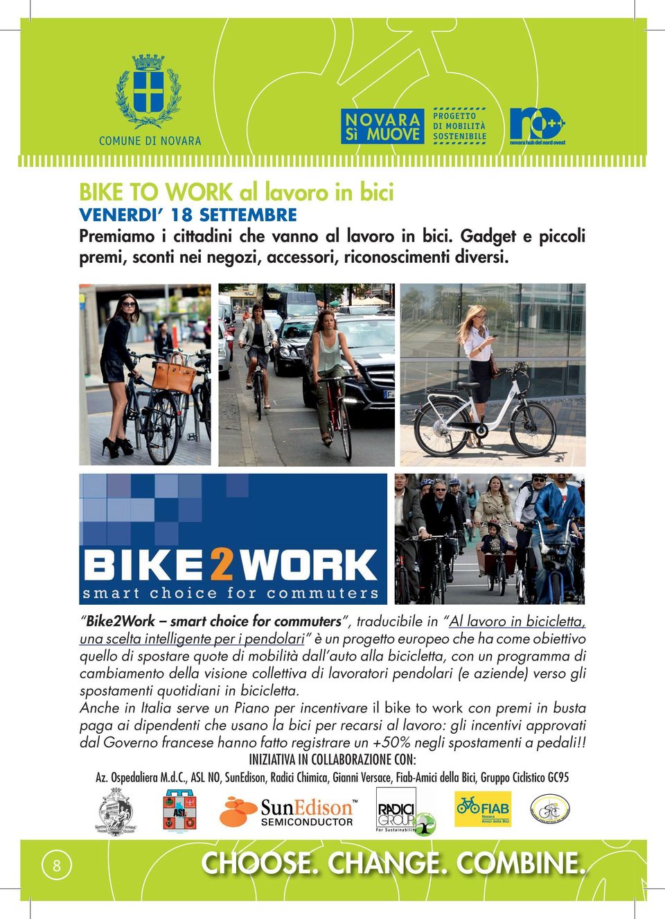 dall auto alla bicicletta, con un programma di cambiamento della visione collettiva di lavoratori pendolari (e aziende) verso gli spostamenti quotidiani in bicicletta.