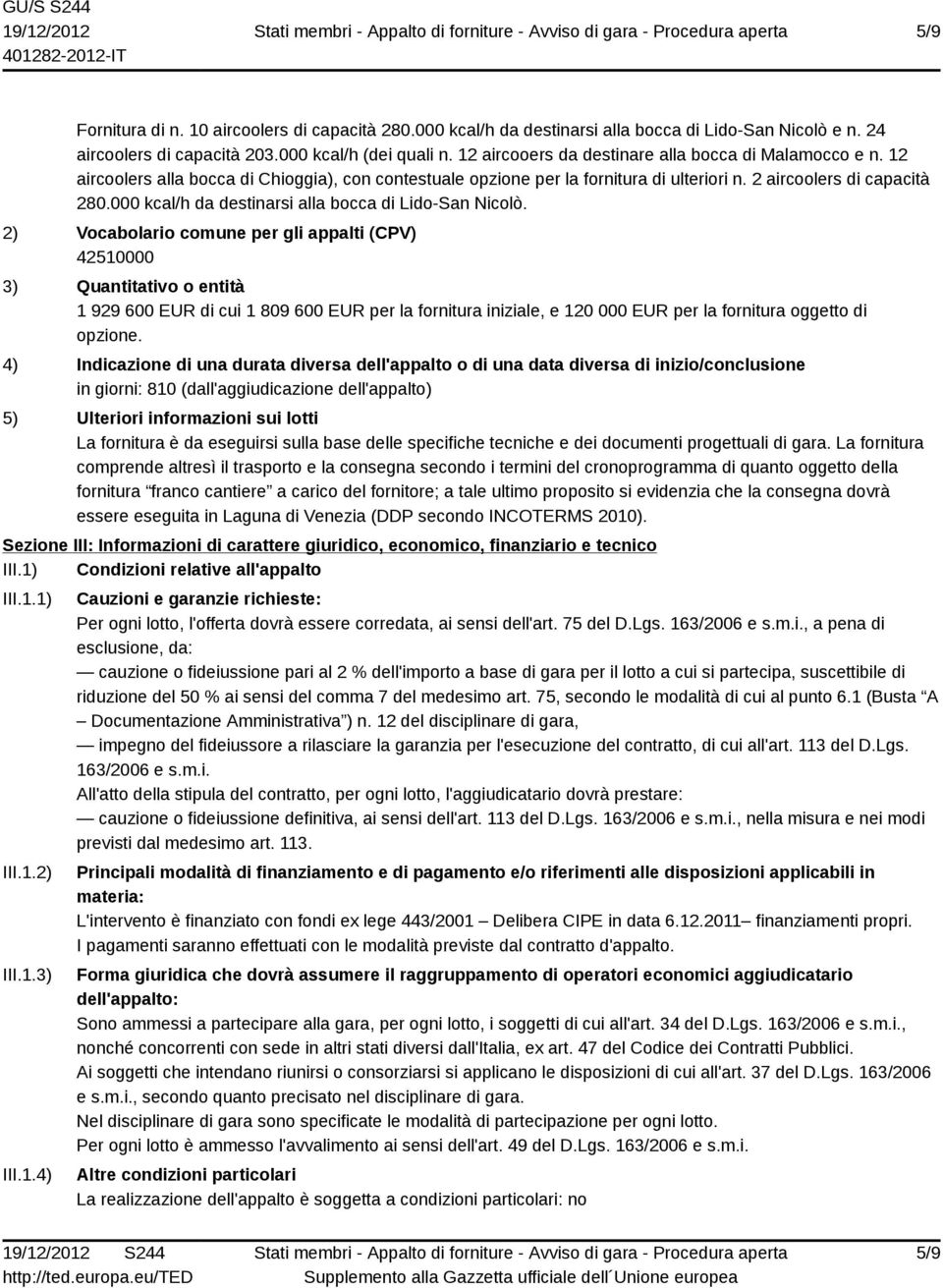 000 kcal/h da destinarsi alla bocca di Lido-San Nicolò.