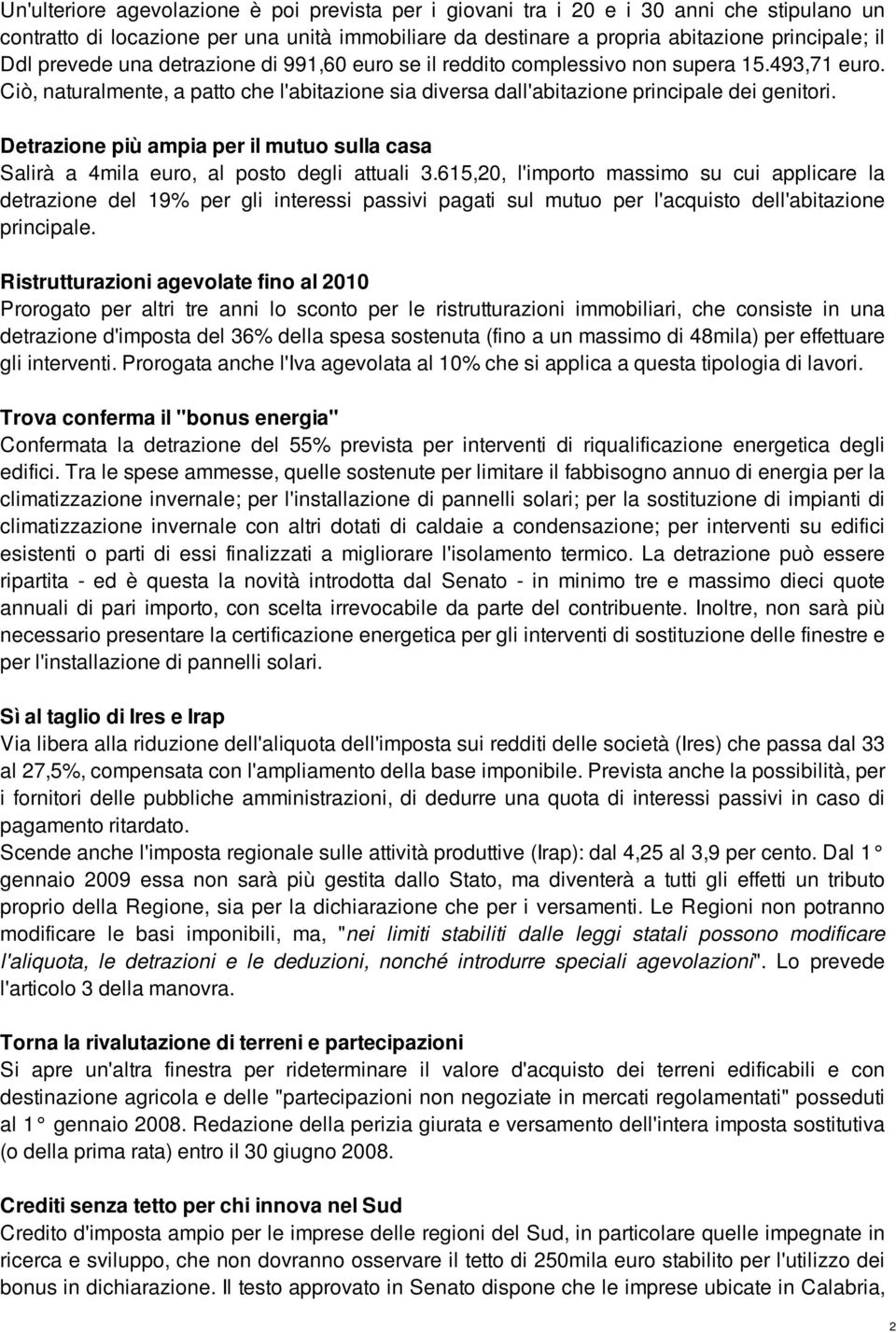 Detrazione più ampia per il mutuo sulla casa Salirà a 4mila euro, al posto degli attuali 3.