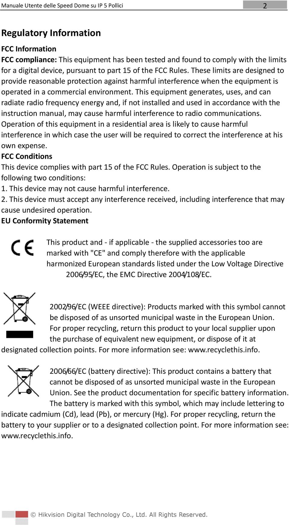 This equipment generates, uses, and can radiate radio frequency energy and, if not installed and used in accordance with the instruction manual, may cause harmful interference to radio communications.