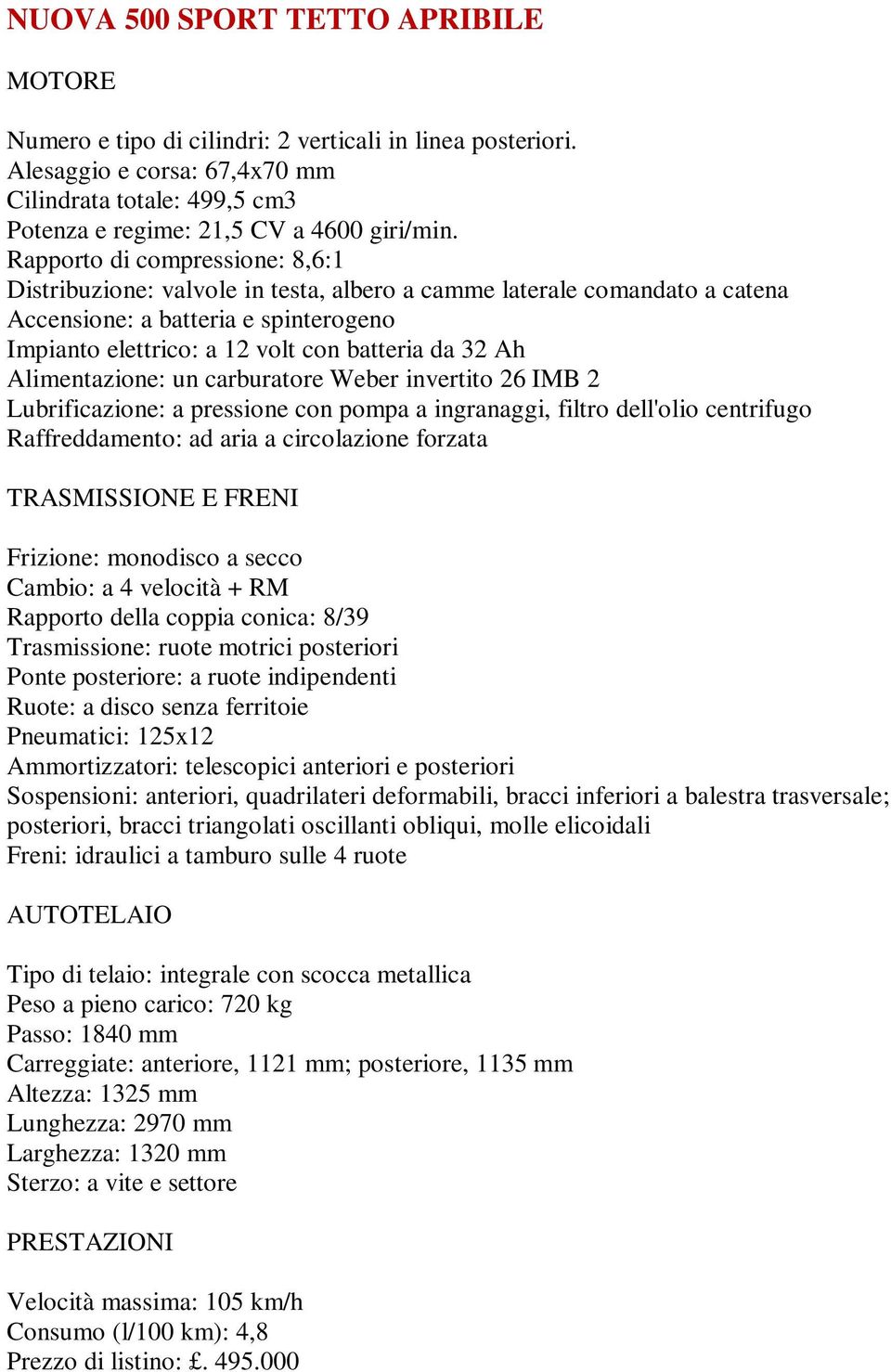 invertito 26 IMB 2 Rapporto della coppia conica: 8/39 Peso a pieno carico: