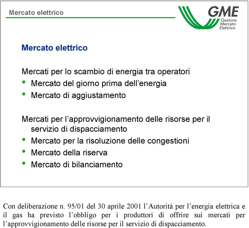 Mercato della riserva Mercato di bilanciamento Con deliberazione n.