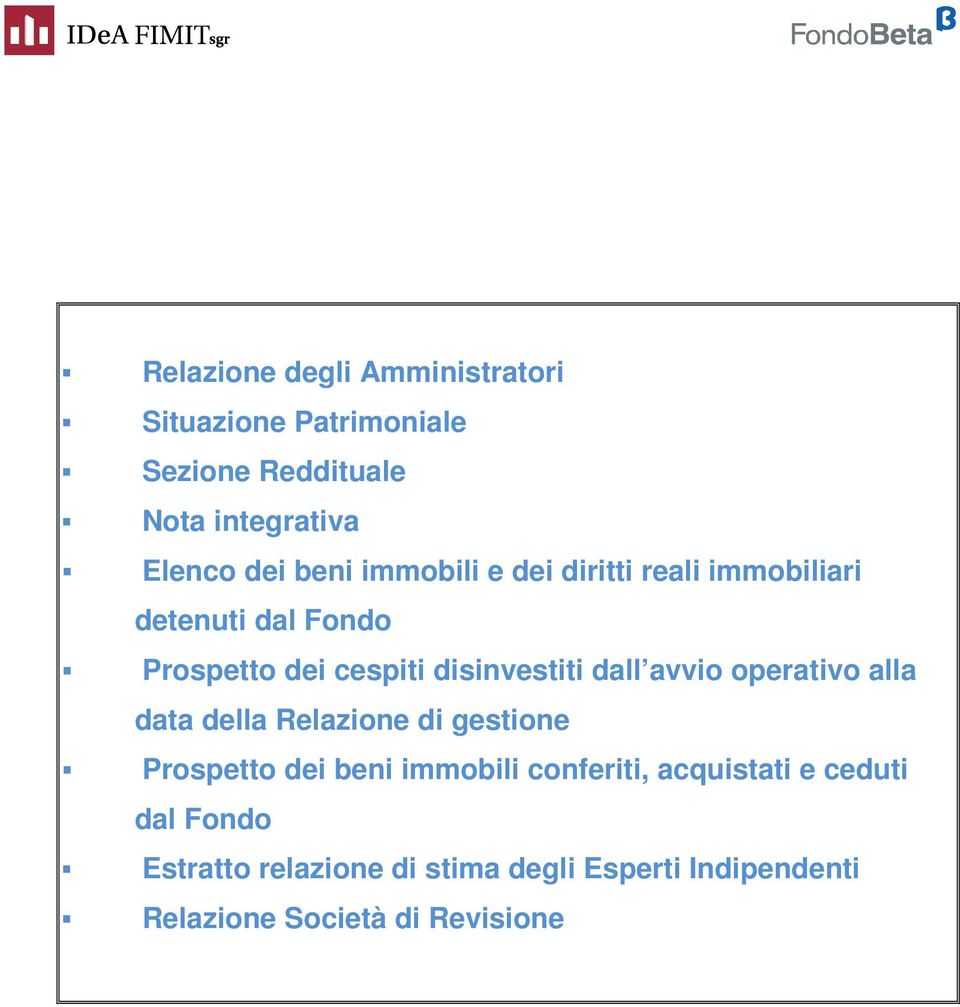 dall avvio operativo alla data della Relazione di gestione Prospetto dei beni immobili conferiti,