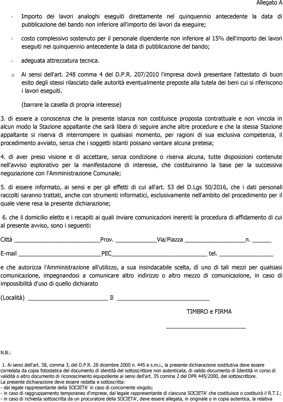 P.R. 207/2010 l'impresa dvrà presentare l'attestat di bun esit degli stessi rilasciat dalle autrità eventualmente prepste alla tutela dei beni cui si riferiscn i lavri eseguiti.