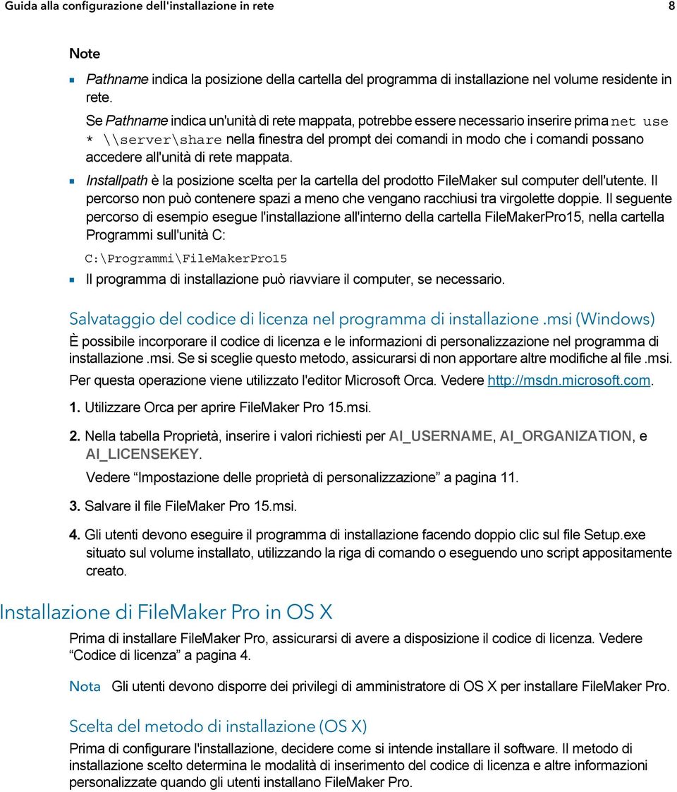 di rete mappata. 1 Installpath è la posizione scelta per la cartella del prodotto FileMaker sul computer dell'utente.