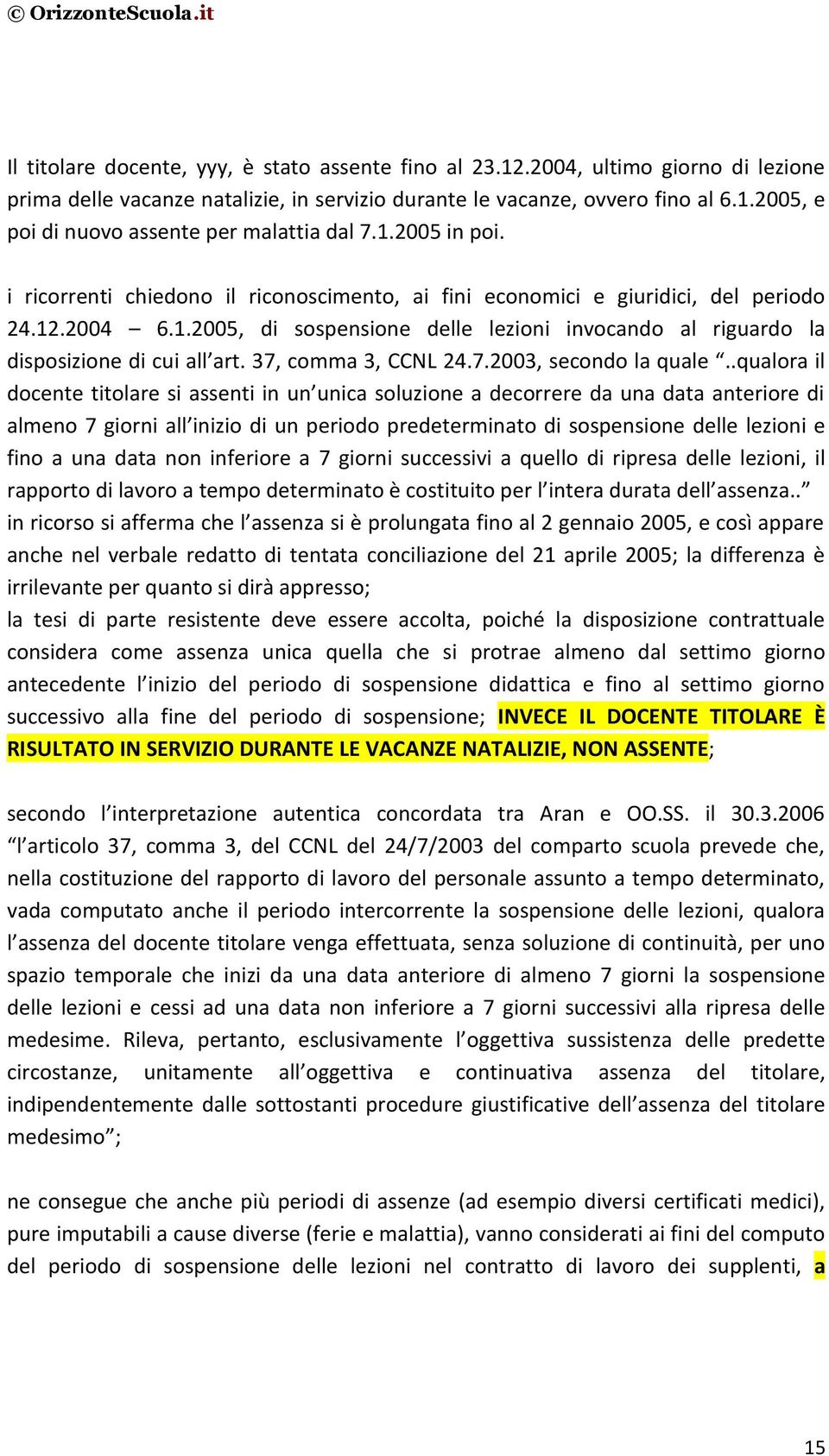 37, comma 3, CCNL 24.7.2003, secondo la quale.