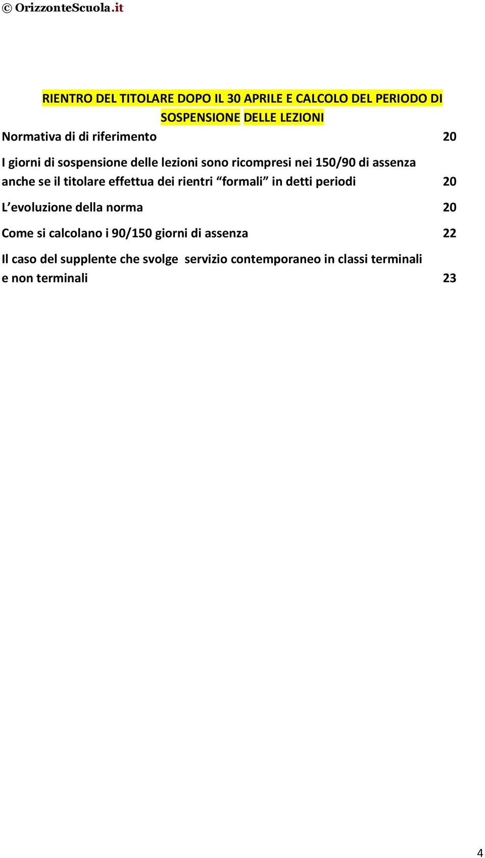 titolare effettua dei rientri formali in detti periodi 20 L evoluzione della norma 20 Come si calcolano i