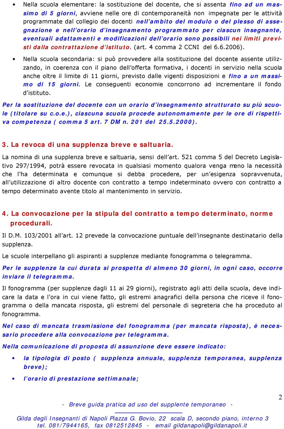 limiti previsti dalla contrattazione d istituto. (art. 4 comma 2 CCNI del 6.6.2006).