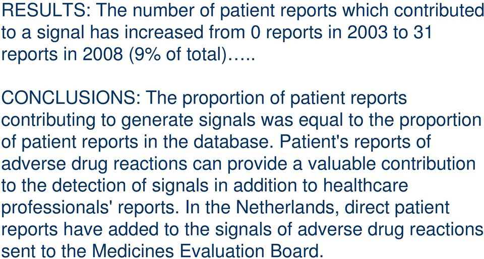 Patient's reports of adverse drug reactions can provide a valuable contribution to the detection of signals in addition to healthcare