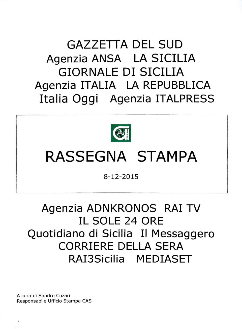 ADNKRONOS RAI TV IL SOLE 24 ORE Quotidiano di Sicilia II Messaggero CORRIERE
