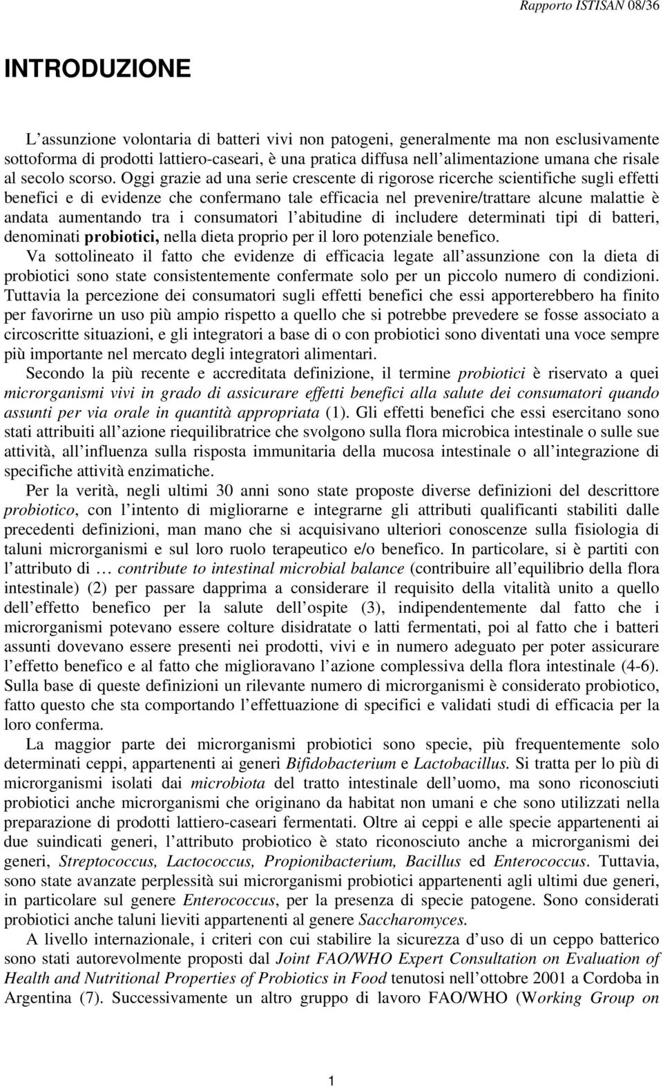 Oggi grazie ad una serie crescente di rigorose ricerche scientifiche sugli effetti benefici e di evidenze che confermano tale efficacia nel prevenire/trattare alcune malattie è andata aumentando tra